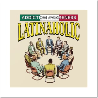 LATINAHOLIC Addiction awareness Posters and Art